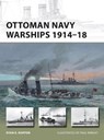 Ottoman Navy Warships 1914–18 - Ryan K. Noppen - 9781472806192