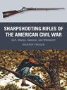 Sharpshooting Rifles of the American Civil War - Martin Pegler - 9781472815910