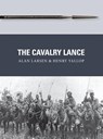 The Cavalry Lance - Alan Larsen ; Henry Yallop - 9781472816184