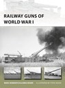 Railway Guns of World War I - Marc Romanych ; Greg Heuer - 9781472816399