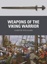 Weapons of the Viking Warrior - Gareth Williams - 9781472818355