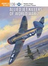 Allied Jet Killers of World War 2 - Stephen Chapis ; Andrew (Author) Thomas - 9781472823526