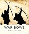 War Bows - Mike Loades - 9781472825537