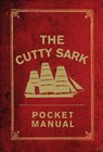 The Cutty Sark Pocket Manual - National Maritime Museum ; Arron Hewett ; Louise Macfarlane - 9781472831422