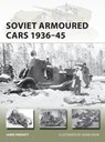 Soviet Armoured Cars 1936–45 - Jamie Prenatt - 9781472831835