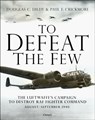 To Defeat the Few - Douglas C. Dildy ; Paul F. Crickmore - 9781472839183