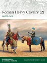 Roman Heavy Cavalry (2) - Dr Andrey Evgenevich Negin ; Raffaele (Author) D’Amato - 9781472839503