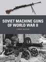 Soviet Machine Guns of World War II - Chris McNab - 9781472842398