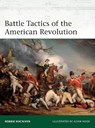 Battle Tactics of the American Revolution - Robbie MacNiven - 9781472845450