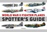 World War II Fighter Planes Spotter's Guide - Tony (Editor) Holmes - 9781472848512