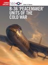 B-36 ‘Peacemaker’ Units of the Cold War - Peter E. Davies - 9781472850393