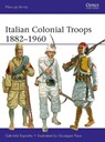 Italian Colonial Troops 1882–1960 - Gabriele Esposito - 9781472851260