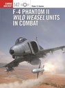 F-4 Phantom II Wild Weasel Units in Combat - Peter E. Davies - 9781472854568