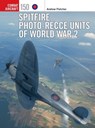 Spitfire Photo-Recce Units of World War 2 - Andrew Fletcher - 9781472854612