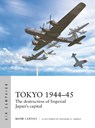 Tokyo 1944–45 - Mark Lardas - 9781472860354