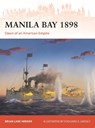Manila Bay 1898: Dawn of an American Empire - Brian Lane Herder - 9781472865427