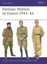 Partisan Warfare in Greece 1941–44 - Phoebus Athanassiou - 9781472867520