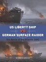 US Liberty Ship vs German Surface Raider - Mark Lardas - 9781472868695