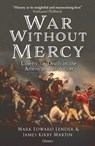 War Without Mercy - Mark Edward Lender ; Professor James Kirby Martin - 9781472872678