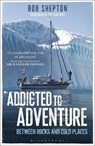 Addicted to Adventure - Revd Bob Shepton - 9781472905871