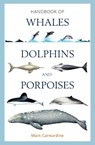Handbook of Whales, Dolphins and Porpoises - Mark Carwardine - 9781472908148
