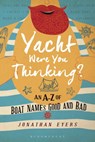 Yacht Were You Thinking? - Jonathan Eyers - 9781472944375