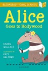 Alice Goes to Hollywood: A Bloomsbury Young Reader - Karen Wallace - 9781472950529