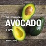 The Little Book of Avocado Tips - Andrew Langley - 9781472956750