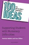 100 Ideas for Secondary Teachers: Supporting Students with Numeracy Difficulties - Patricia Babtie ; Sue Dillon - 9781472961099