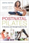 Postnatal Pilates - Anya Hayes - 9781472962171