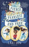 Fierce, Fearless and Free - Lari Don - 9781472967138