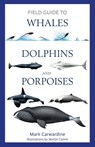 Field Guide to Whales, Dolphins and Porpoises - Mark Carwardine - 9781472969972