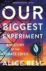 Our Biggest Experiment - Alice Bell - 9781472974785