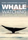 Mark Carwardine's Guide To Whale Watching In Britain And Europe - Mark Carwardine - 9781472979339