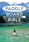 The Paddleboard Bible - Dave Price - 9781472981479
