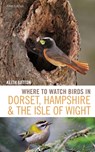 Where to Watch Birds in Dorset, Hampshire and the Isle of Wight - Keith Betton - 9781472985408