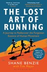 The Lost Art of Running - Shane Benzie ; Tim Major - 9781472991614