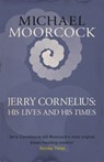 Jerry Cornelius: His Lives and His Times - Michael Moorcock - 9781473200722