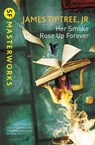 Her Smoke Rose Up Forever - James Tiptree Jr. - 9781473203242