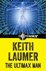 The Ultimax Man - Keith Laumer - 9781473215962