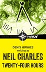 Twenty-Four Hours - Neil Charles ; Denis Hughes - 9781473220140