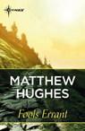 Fools Errant - Matthew Hughes - 9781473225398