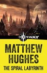 The Spiral Labyrinth - Matthew Hughes - 9781473225428