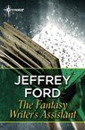 The Fantasy Writer's Assistant - Jeffrey Ford - 9781473226968
