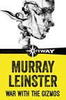 War with the Gizmos - Murray Leinster - 9781473227125