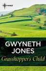 Grasshopper's Child - Gwyneth Jones - 9781473230248
