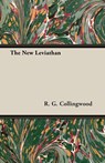 The New Leviathan - R. G. ((1889-1943) formerly Waynflete Professor of Metaphysical Philosophy Collingwood - 9781473302693