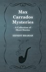 Max Carrados Mysteries (A Collection of Short Stories) - Ernest Bramah - 9781473304925