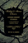 Other Short Stories - A Collection of Ghostly Tales (Fantasy and Horror Classics) - JAMES,  M. R. - 9781473305311