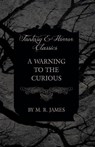 A Warning to the Curious (Fantasy and Horror Classics) - M. R. James - 9781473305519